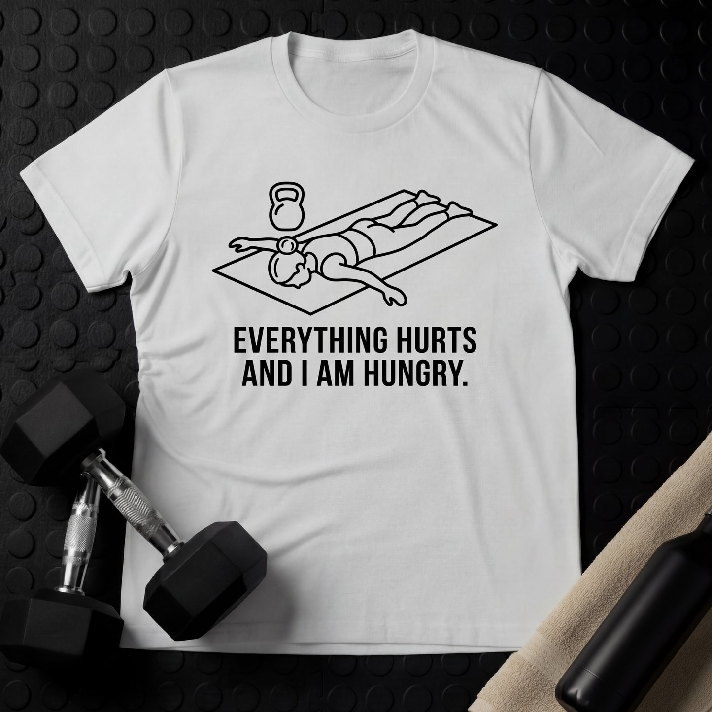 Everything Hurts And I Am Hungry (Woman) - Gym Line Art T-Shirt