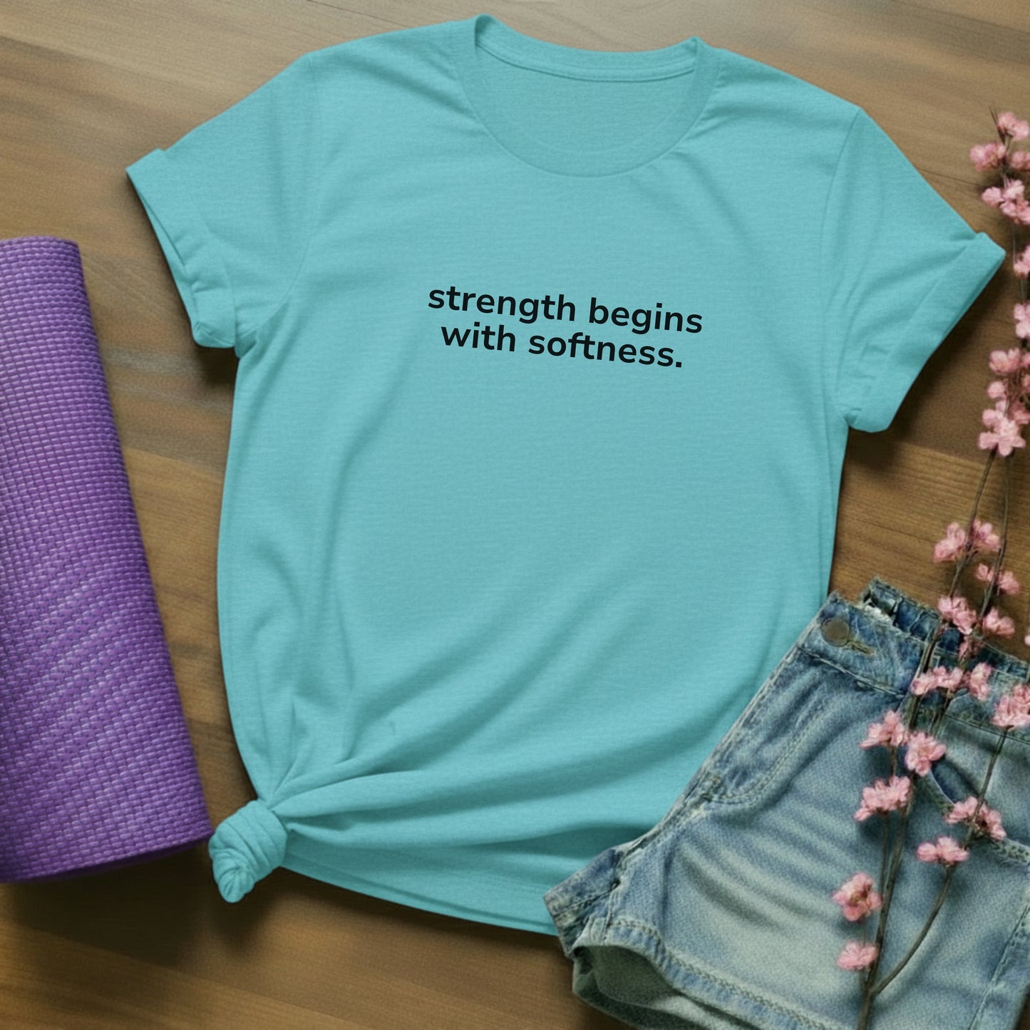 strength begins with softness. - minimal