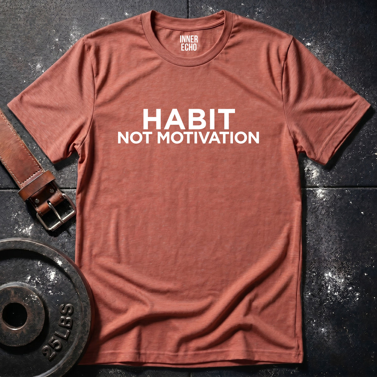 HABIT NOT MOTIVATION — T-Shirt