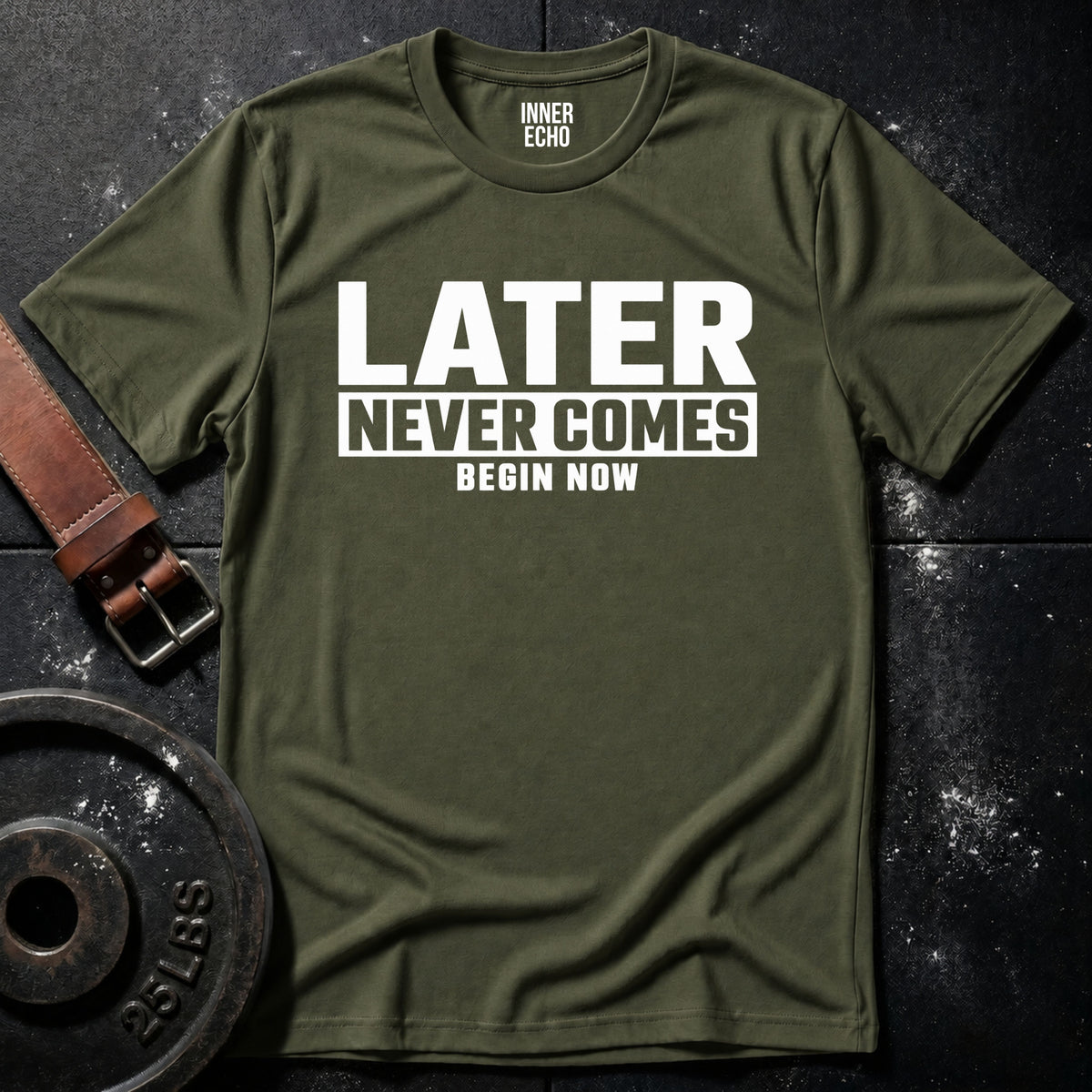 LATER NEVER COMES — T-Shirt