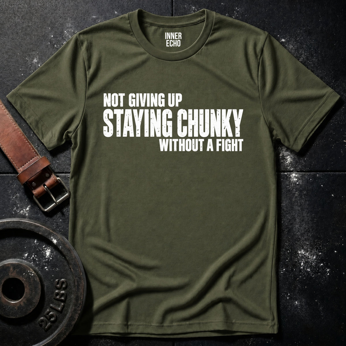 STAYING CHUNKY — T-Shirt