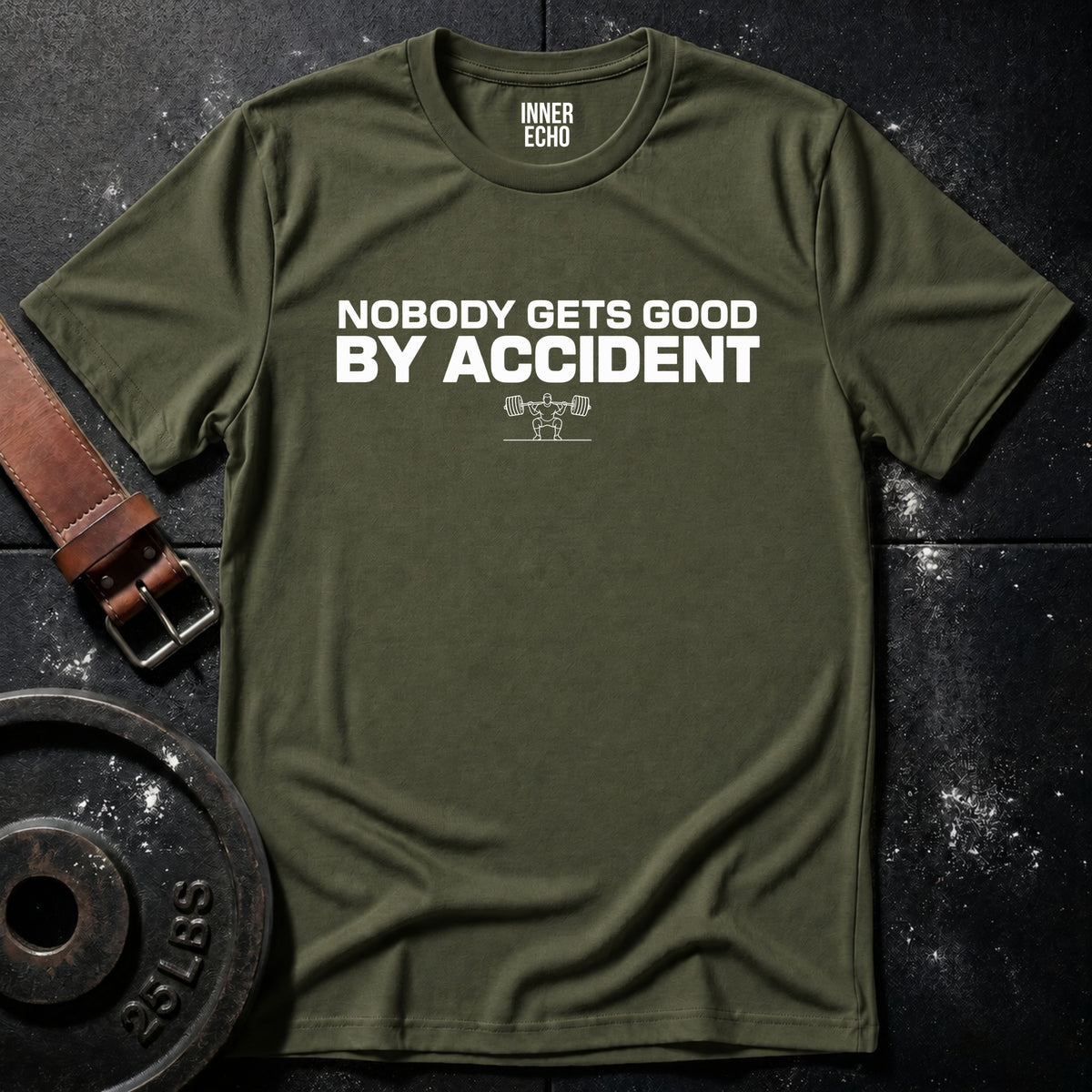 NOBODY GETS GOOD BY ACCIDENT — T-Shirt