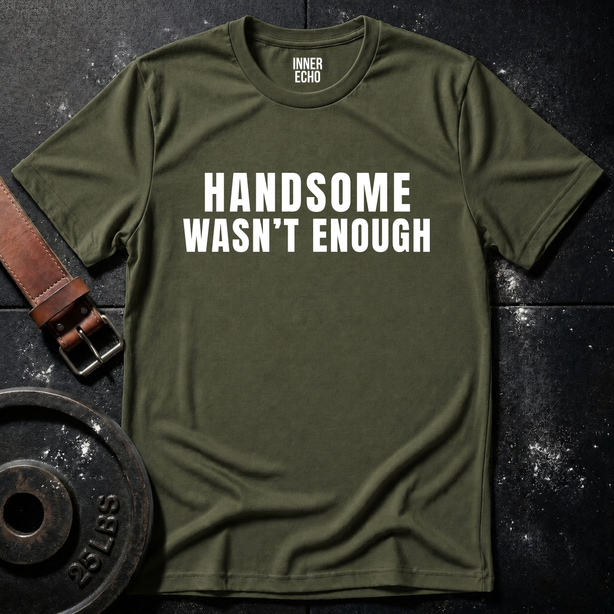 HANDSOME WASN’T ENOUGH