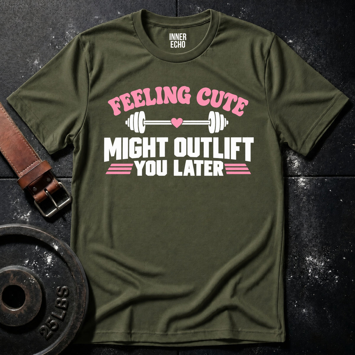 MIGHT OUTLIFT YOU LATER — T-Shirt