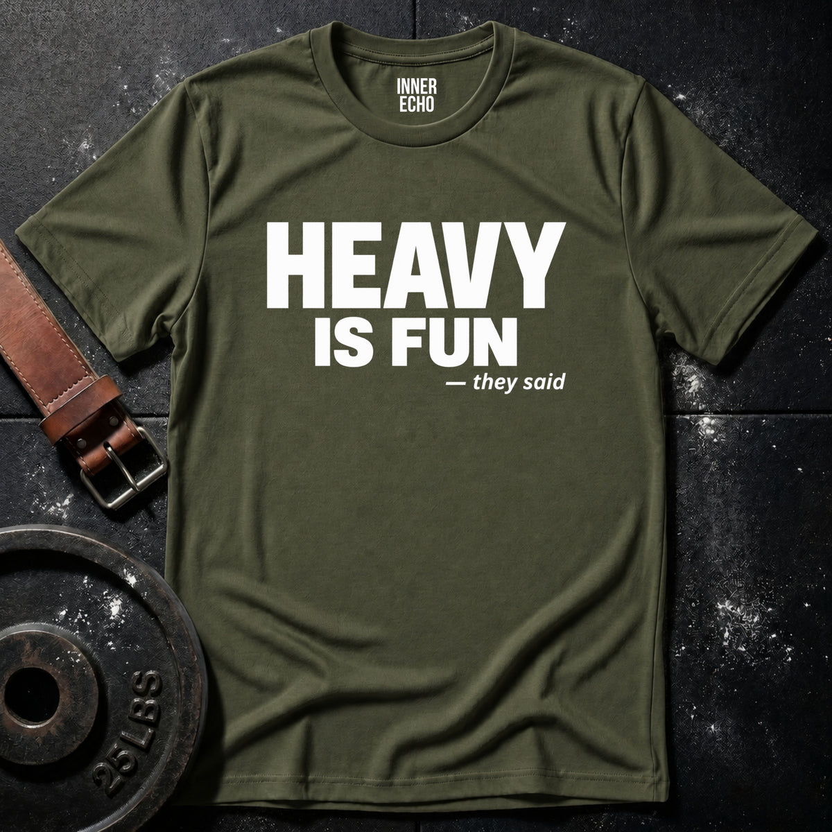 HEAVY IS FUN — T-Shirt
