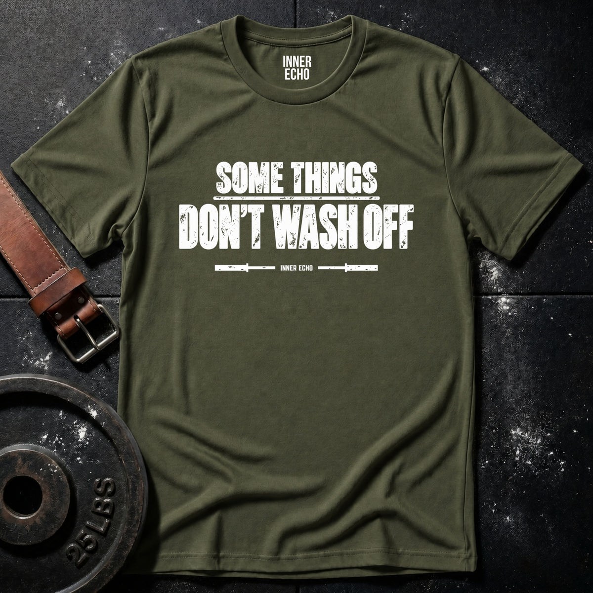 SOME THINGS DON’T WASH OFF — T-Shirt