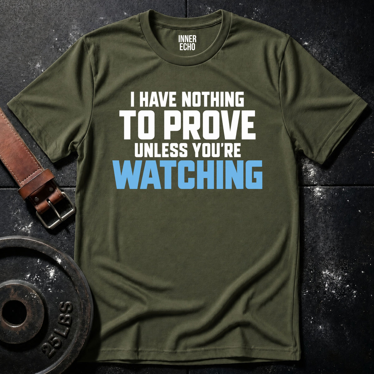 UNLESS YOU'RE WATCHING — T-Shirt