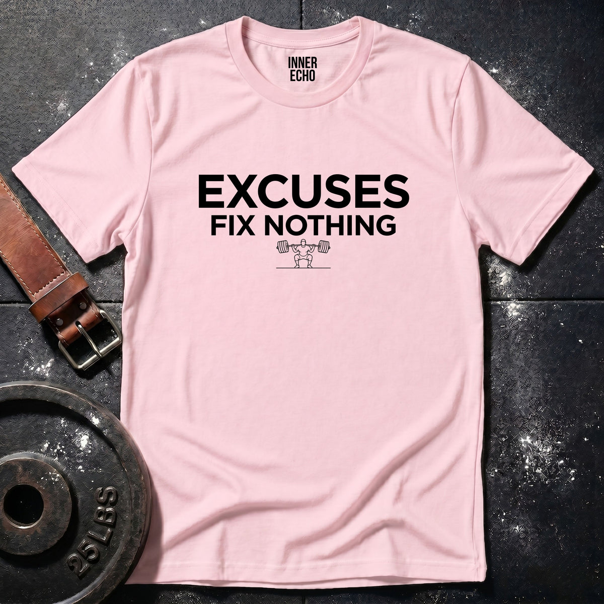 EXCUSES FIX NOTHING — T-Shirt