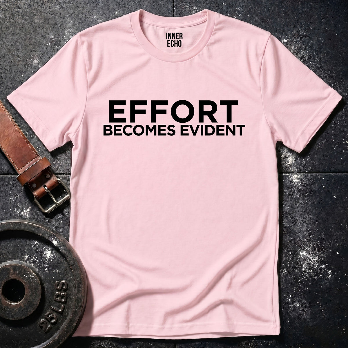 EFFORT BECOMES EVIDENT — T-Shirt