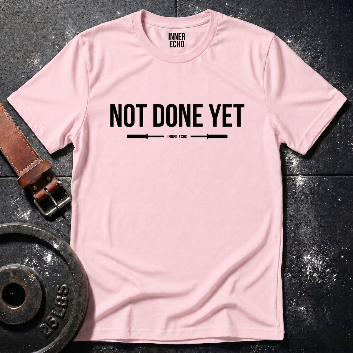 NOT DONE YET — T-Shirt