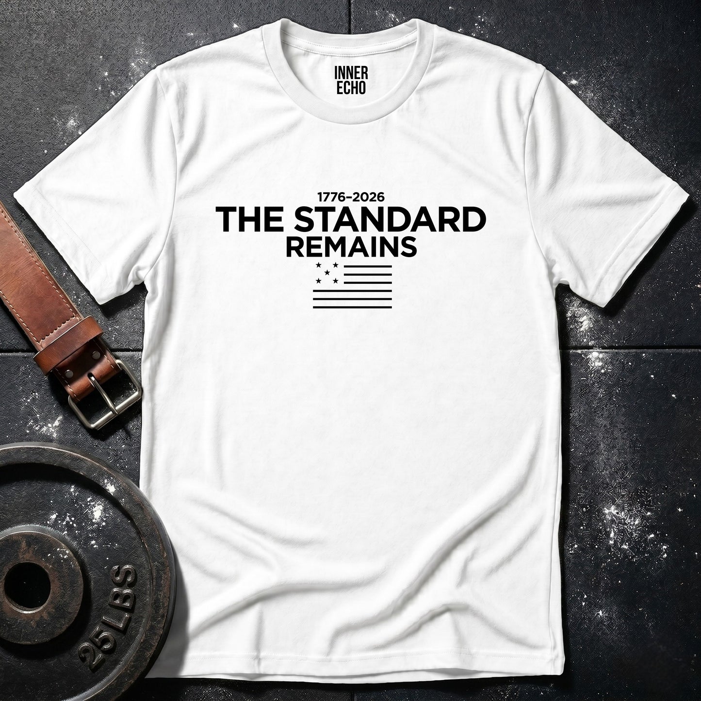 THE STANDARD REMAINS 1776–2026 — T-Shirt