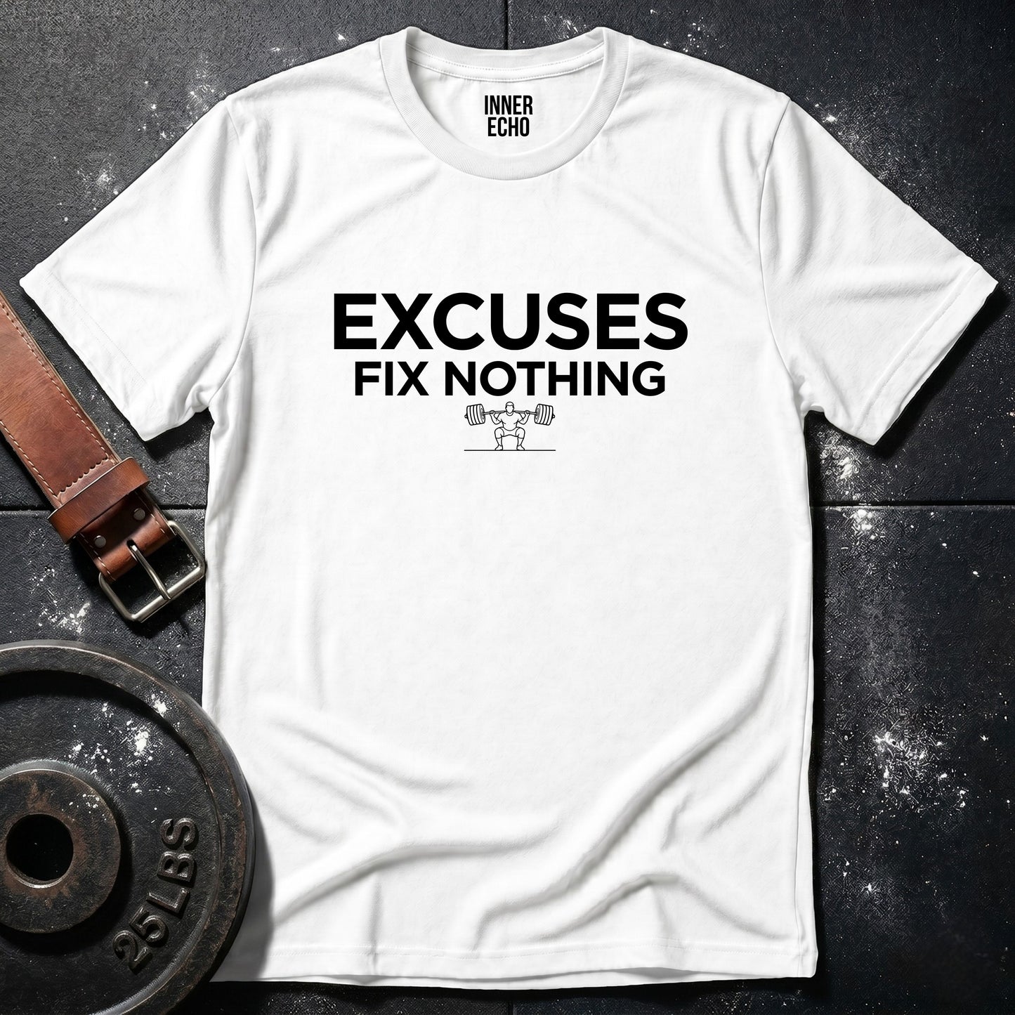 EXCUSES FIX NOTHING — Tee