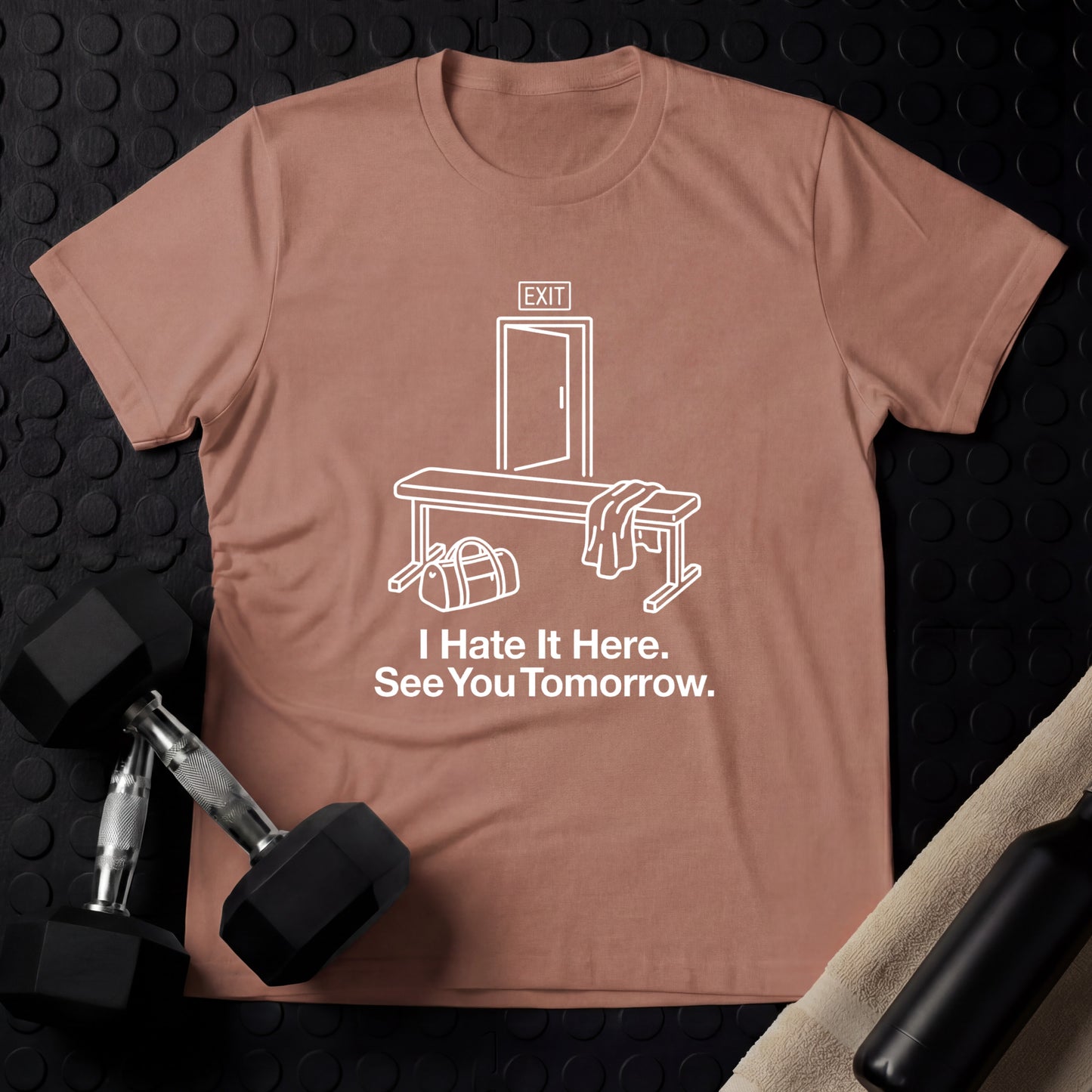 I Hate It Here. See You Tomorrow. - Gym Line Art T-Shirt