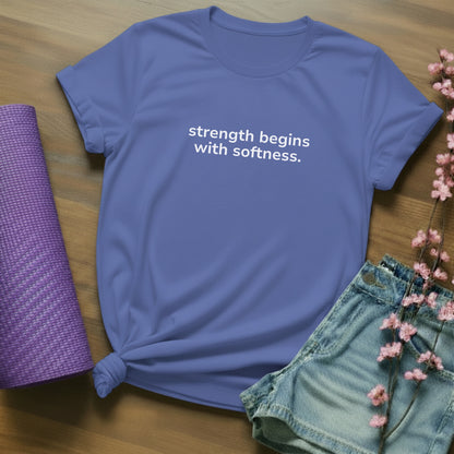 strength begins with softness. - minimal