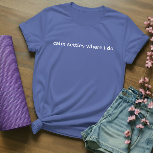 calm settles where I do. - minimal