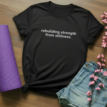 rebuilding strength from stillness.  - minimal