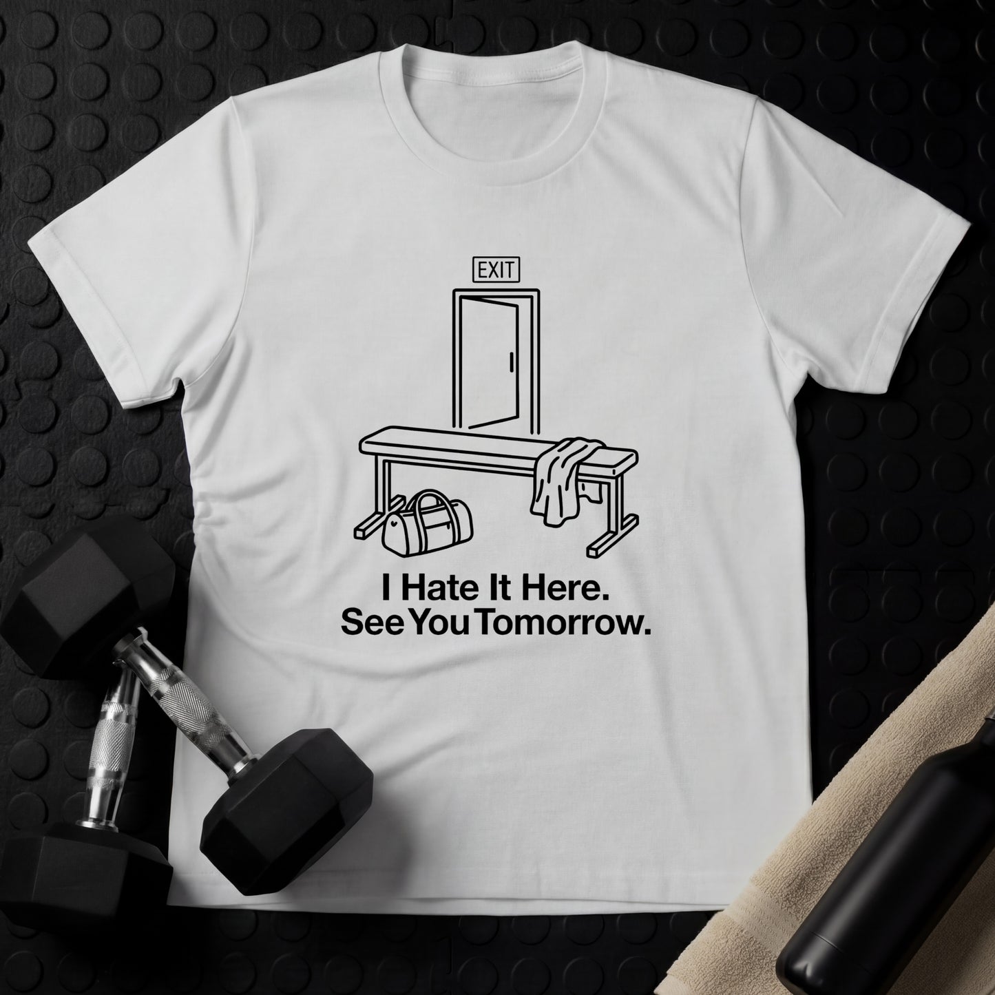 I Hate It Here. See You Tomorrow. - Gym Line Art T-Shirt