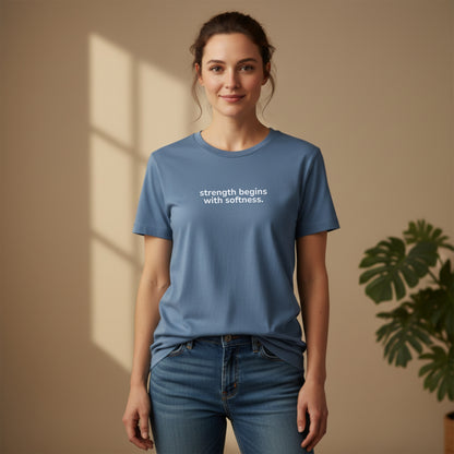 strength begins with softness. - minimal