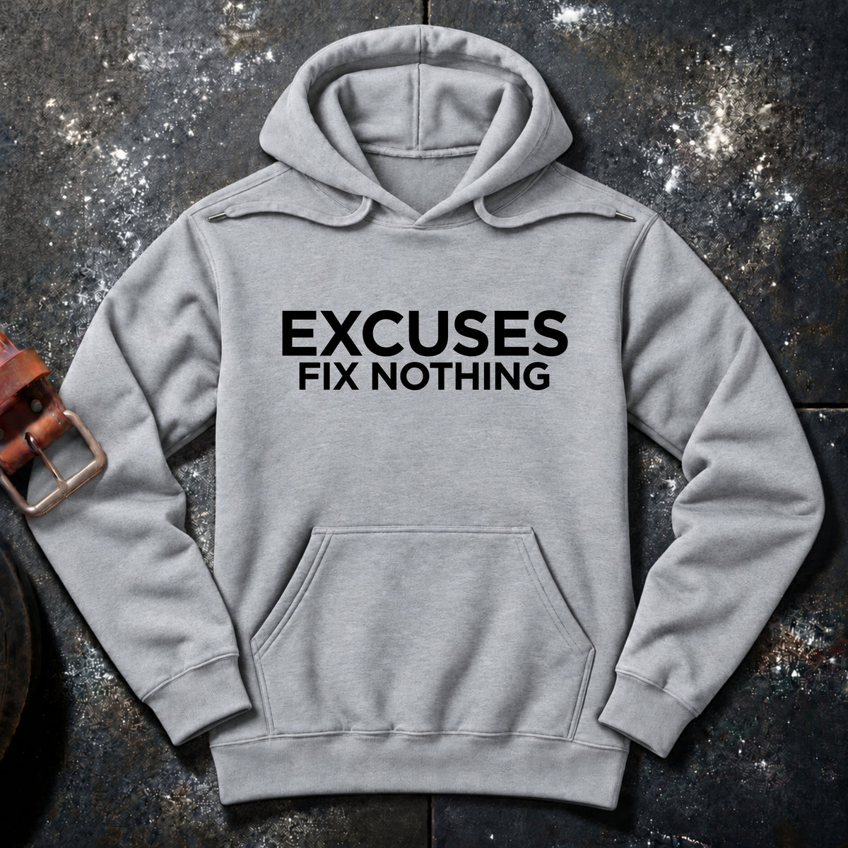 EXCUSES FIX NOTHING — Hoodie