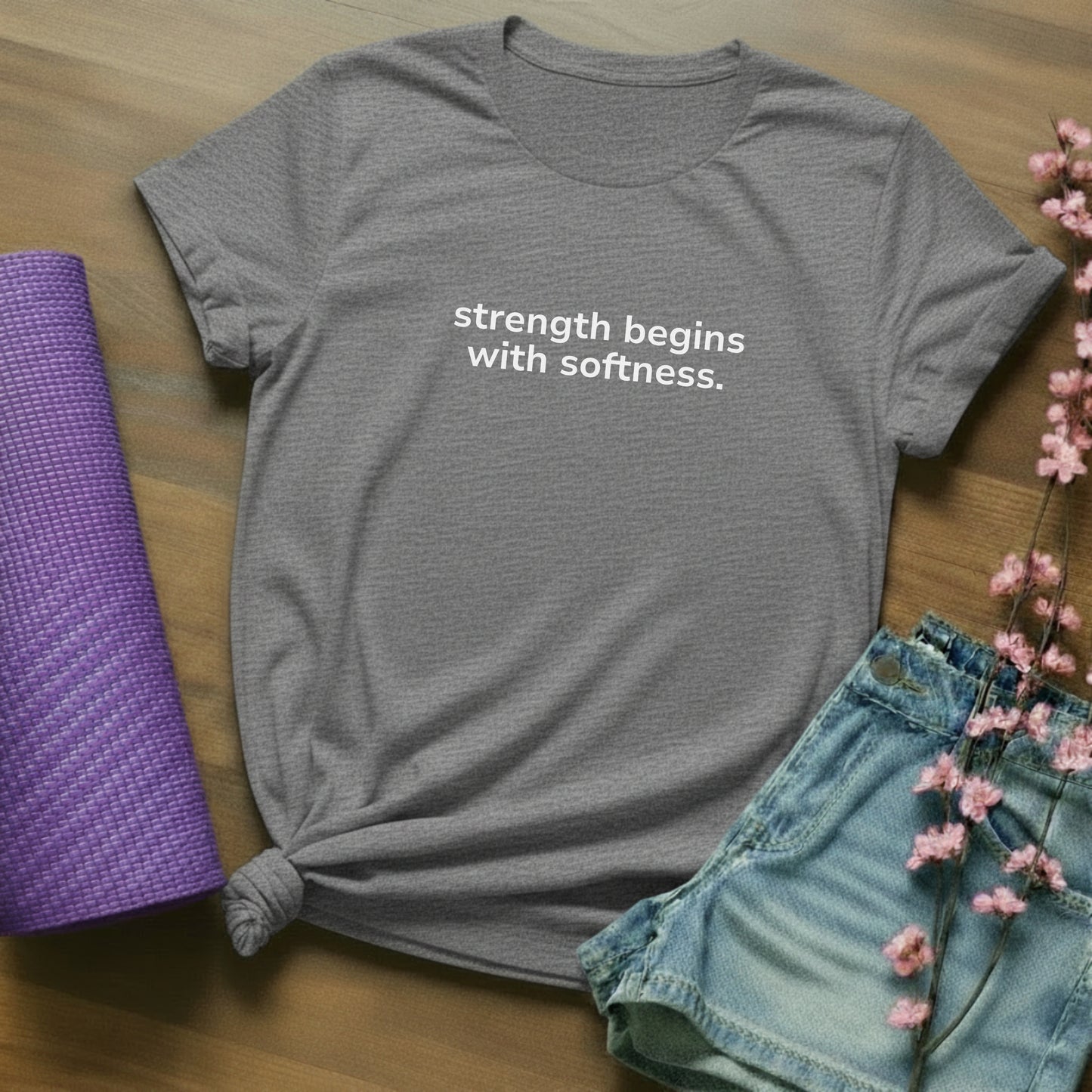 strength begins with softness. - minimal