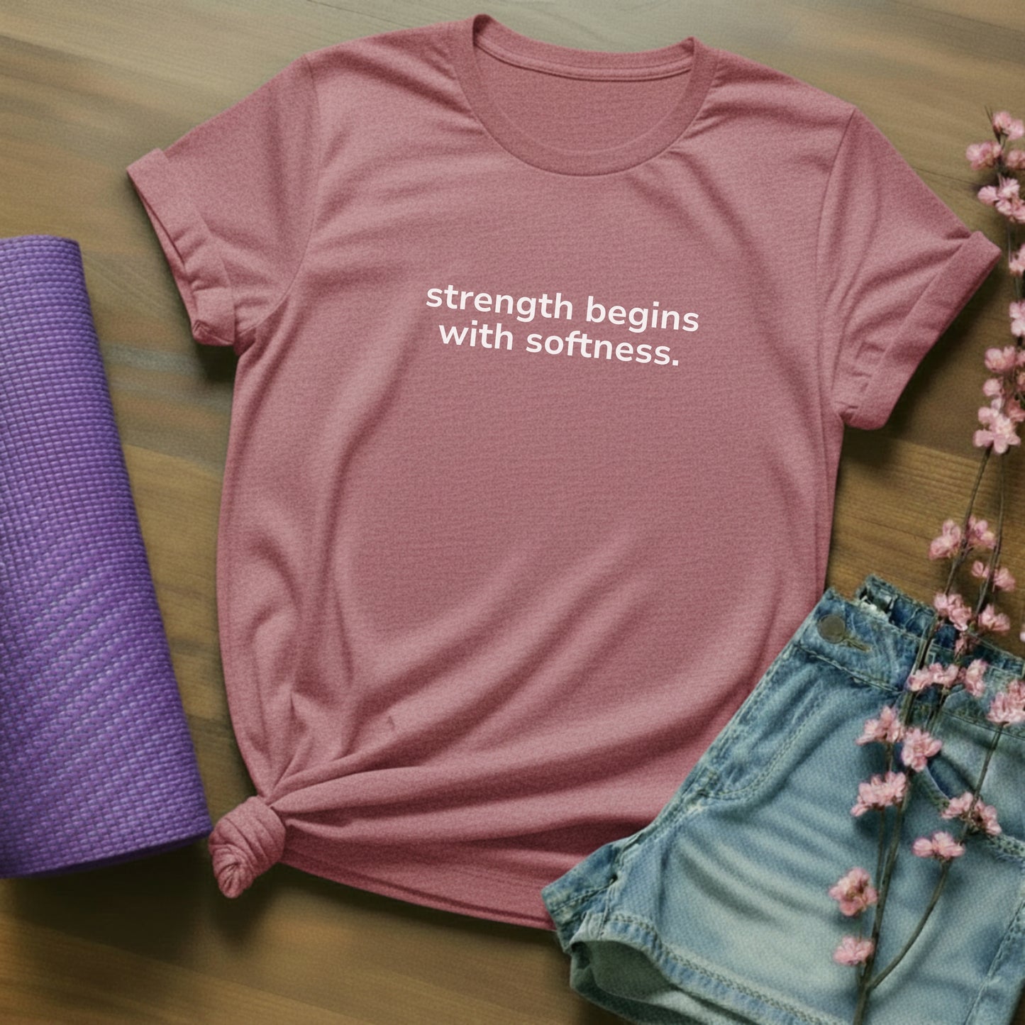 strength begins with softness. - minimal