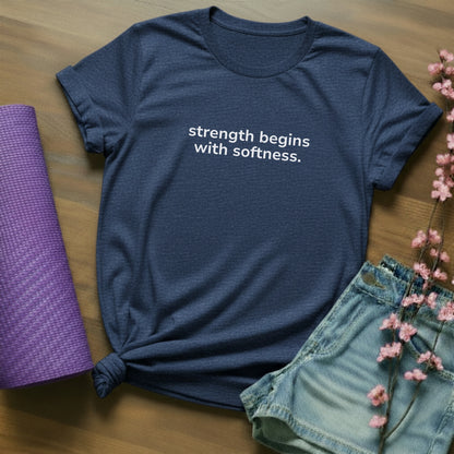 strength begins with softness. - minimal