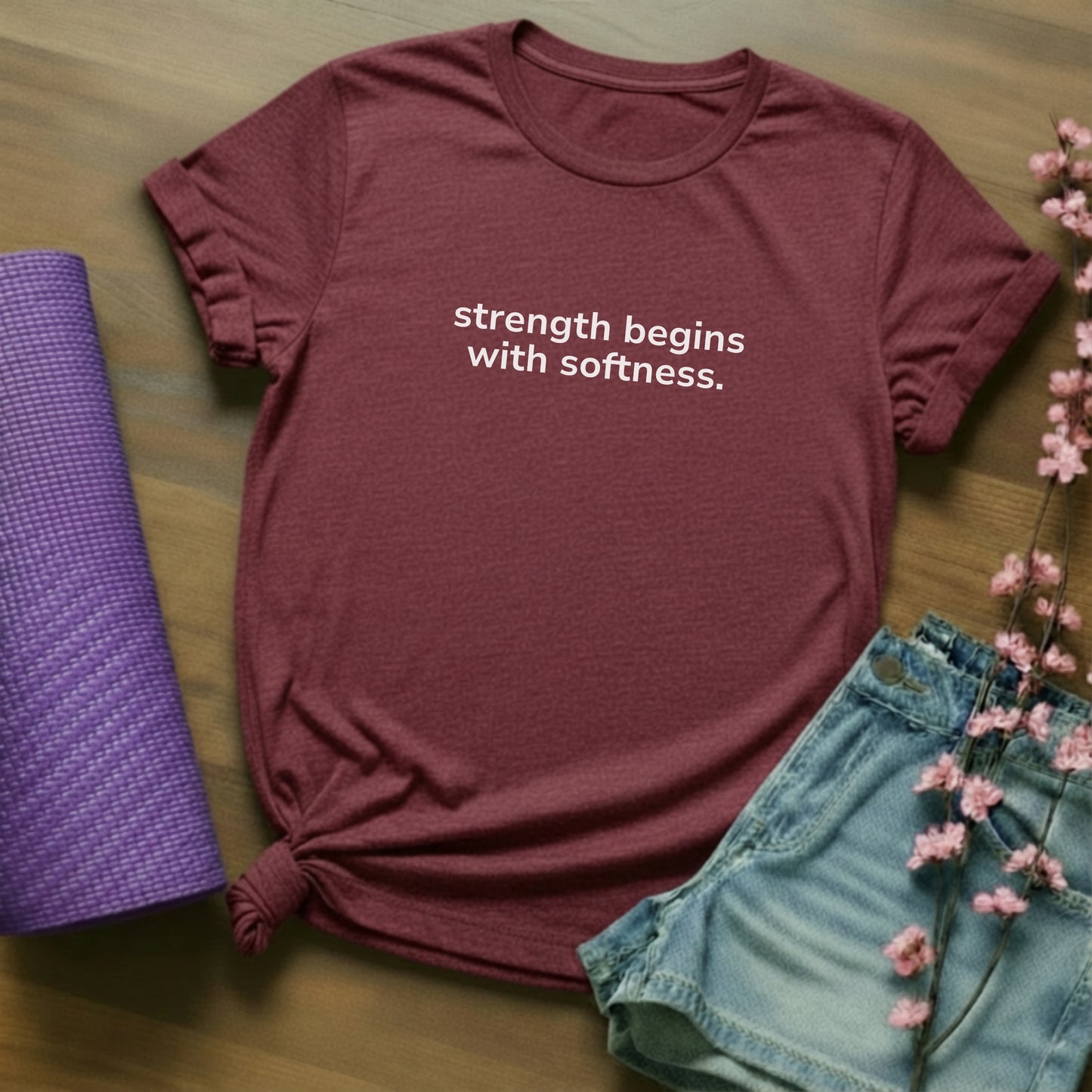 strength begins with softness. - minimal