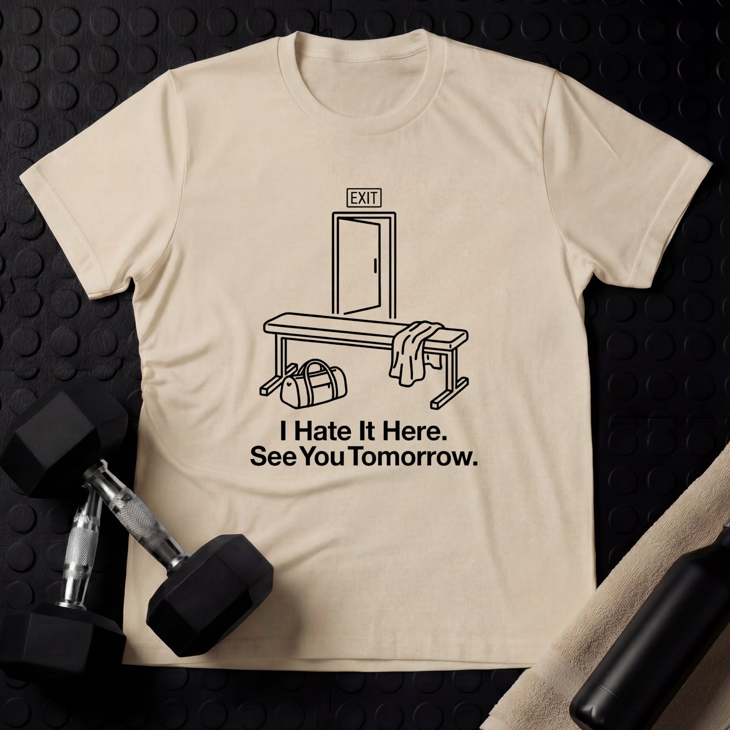 I Hate It Here. See You Tomorrow. - Gym Line Art T-Shirt