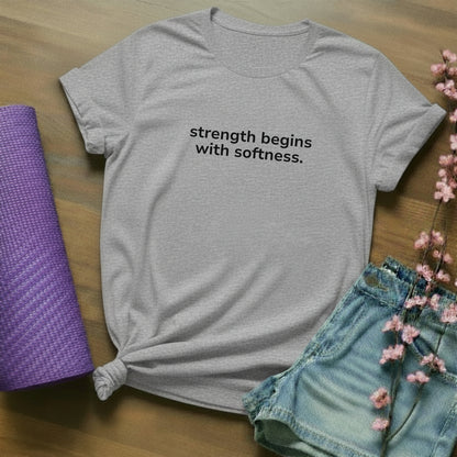 strength begins with softness. - minimal