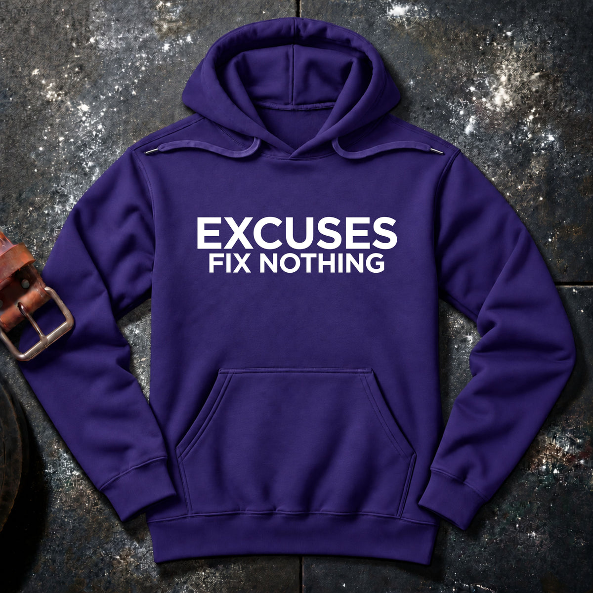 EXCUSES FIX NOTHING — Hoodie