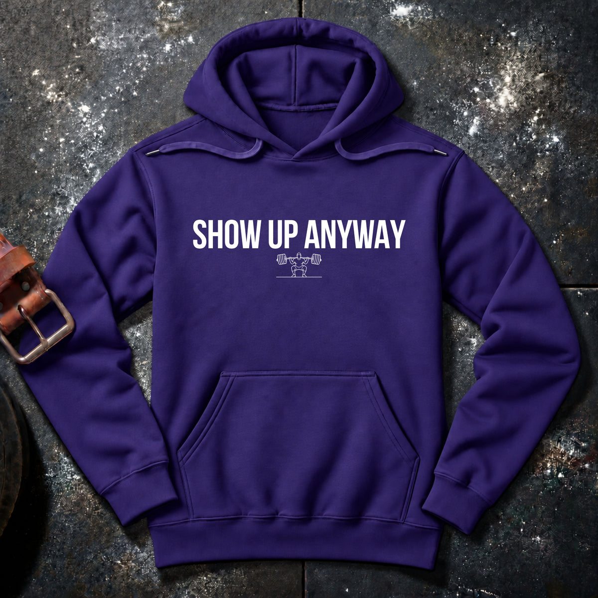 SHOW UP ANYWAY — Hoodie