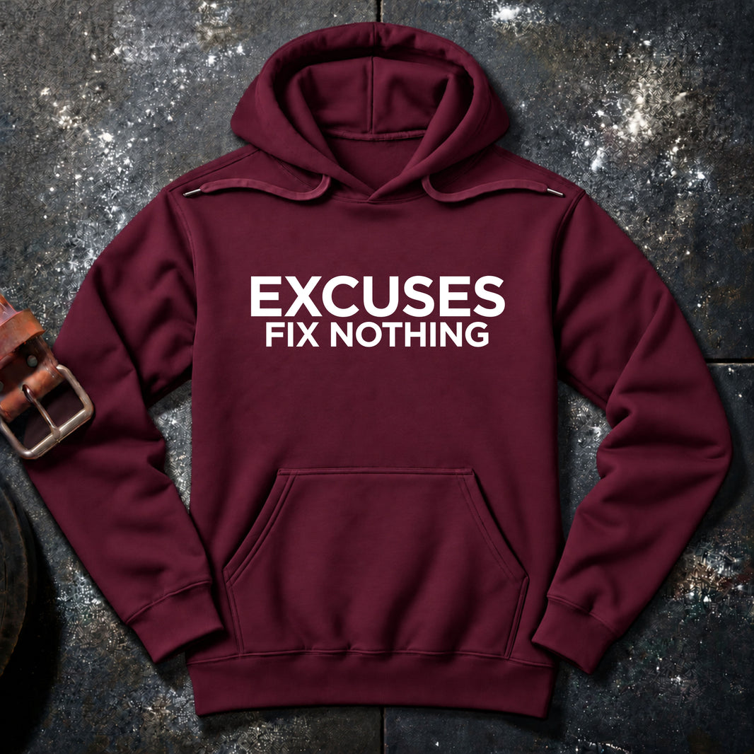 EXCUSES FIX NOTHING — Hoodie