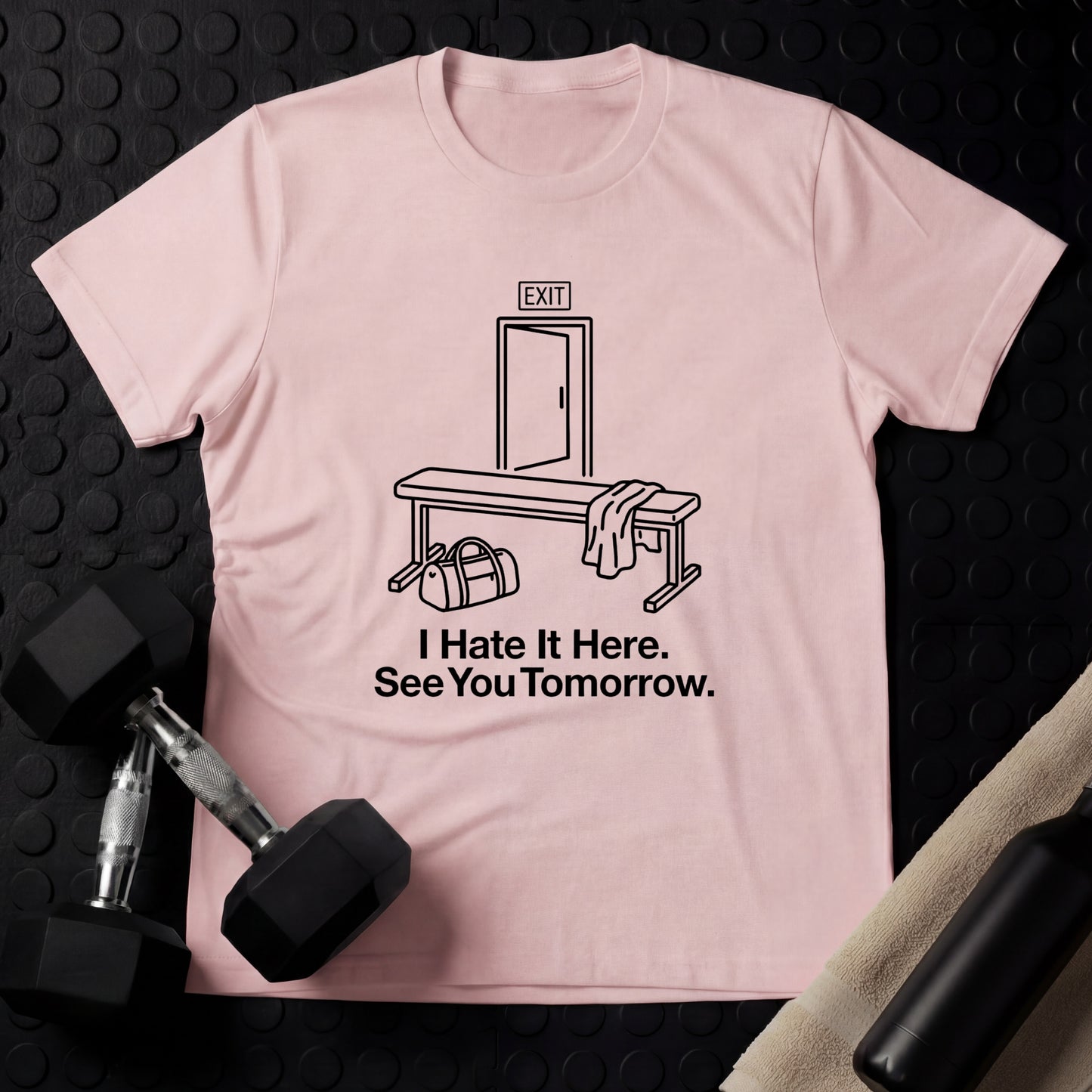 I Hate It Here. See You Tomorrow. - Gym Line Art T-Shirt