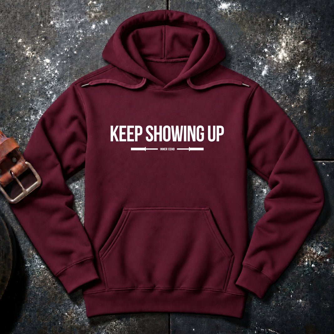 KEEP SHOWING UP — Hoodie