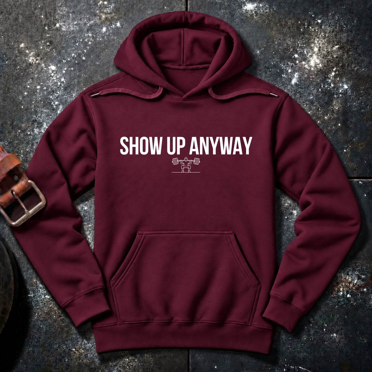 SHOW UP ANYWAY — Hoodie