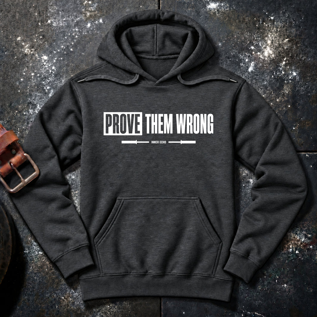 PROVE THEM WRONG — Hoodie