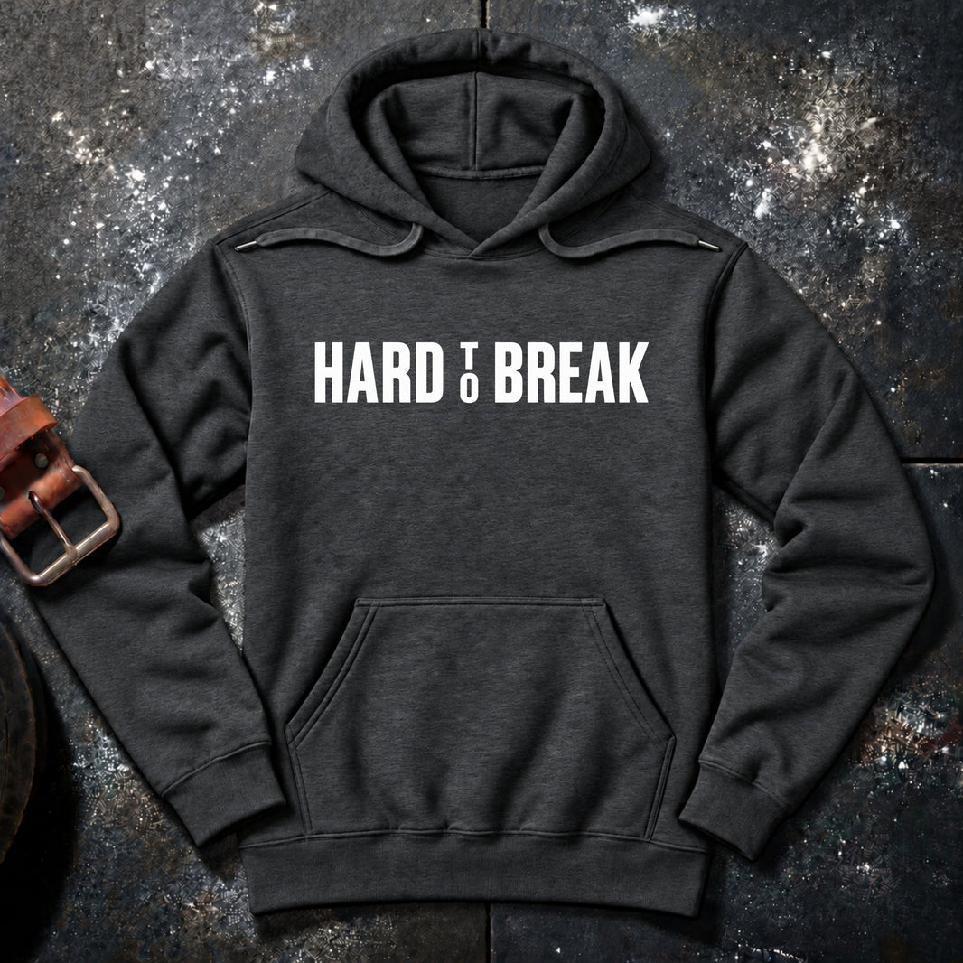 HARD TO BREAK — Hoodie