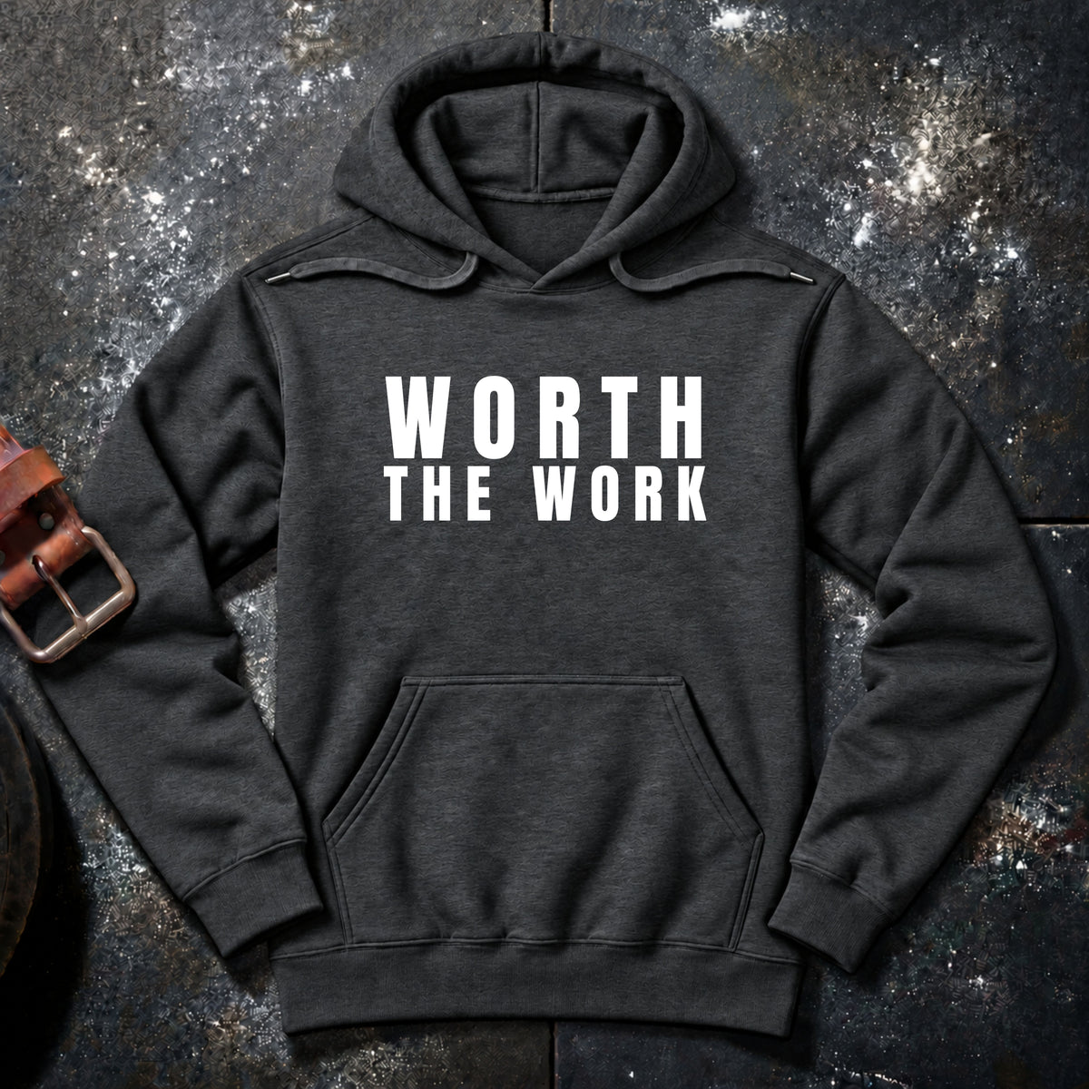 WORTH THE WORK — Hoodie
