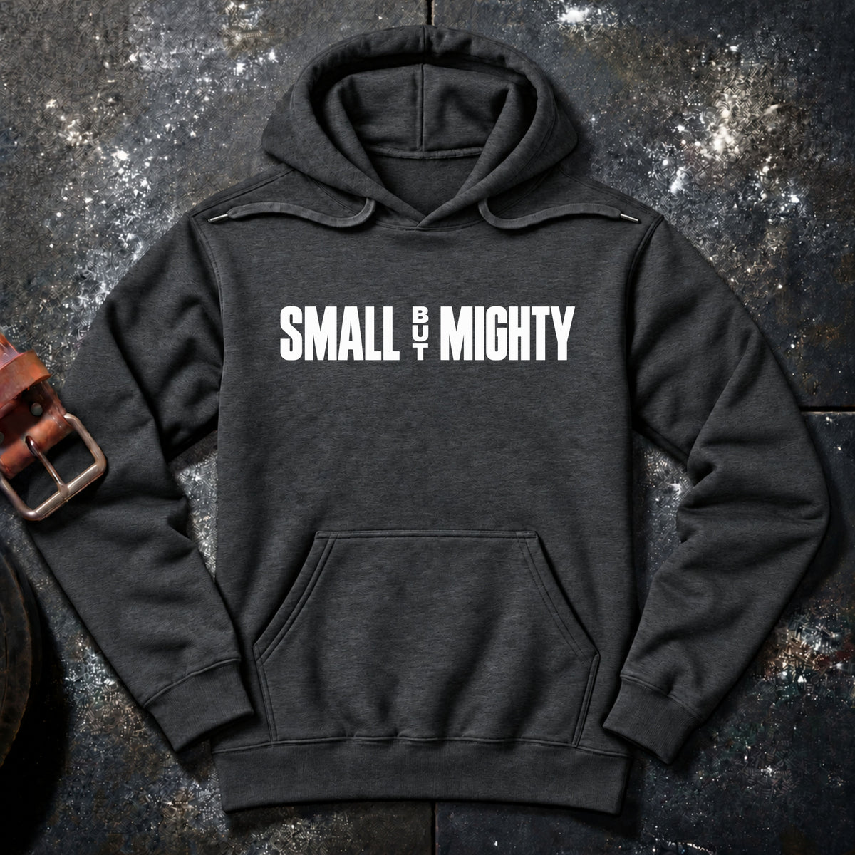 SMALL BUT MIGHTY — Hoodie