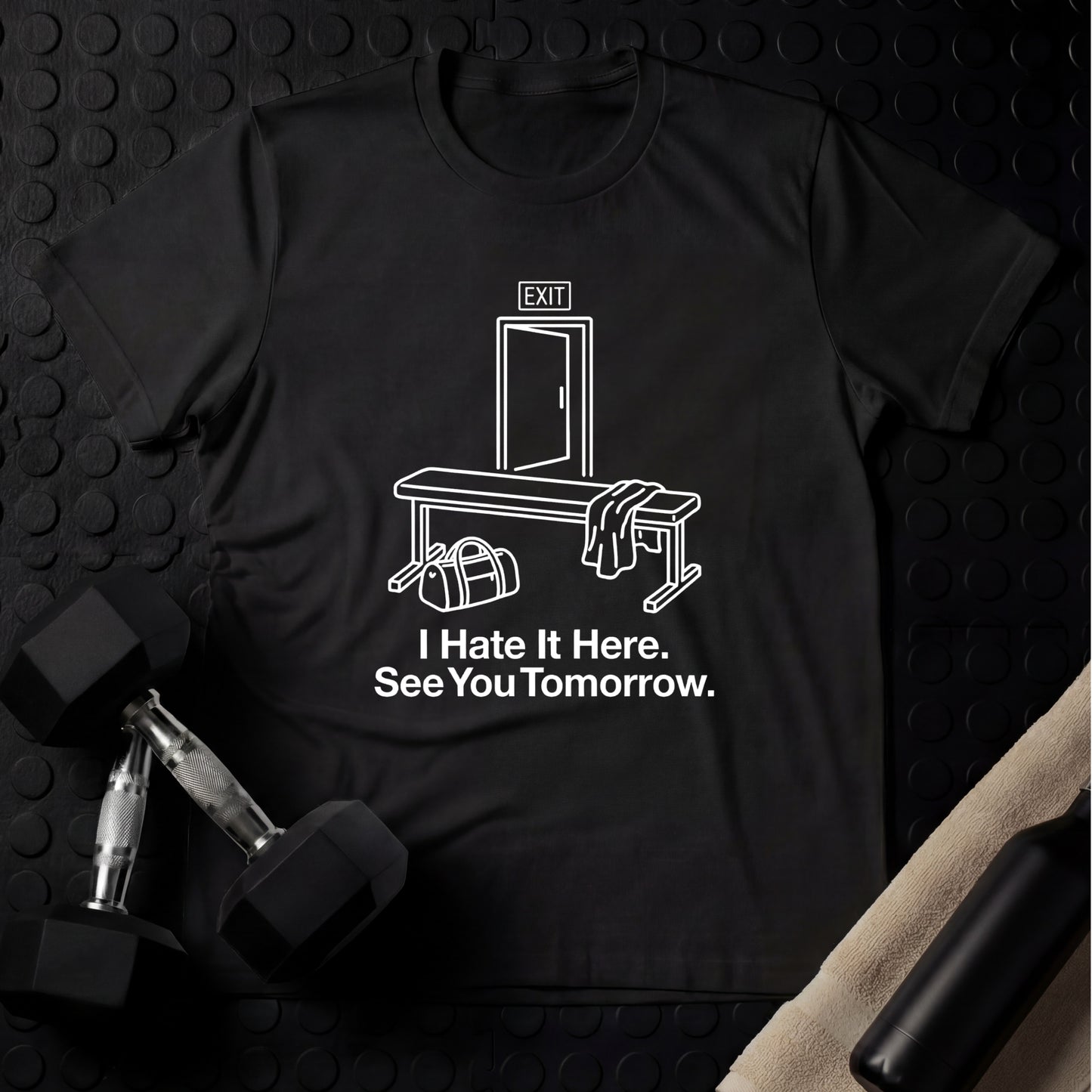 I Hate It Here. See You Tomorrow. - Gym Line Art T-Shirt