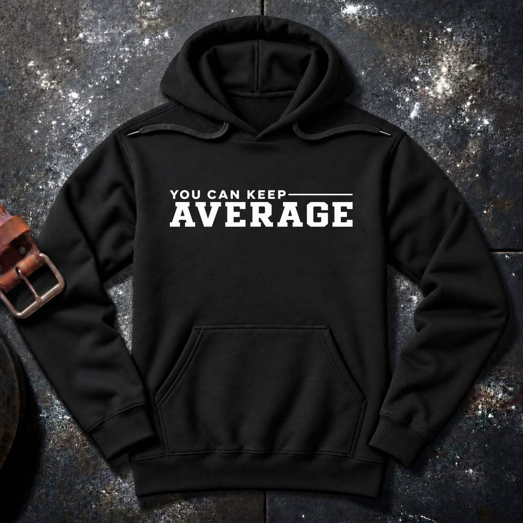 YOU CAN KEEP AVERAGE — Hoodie