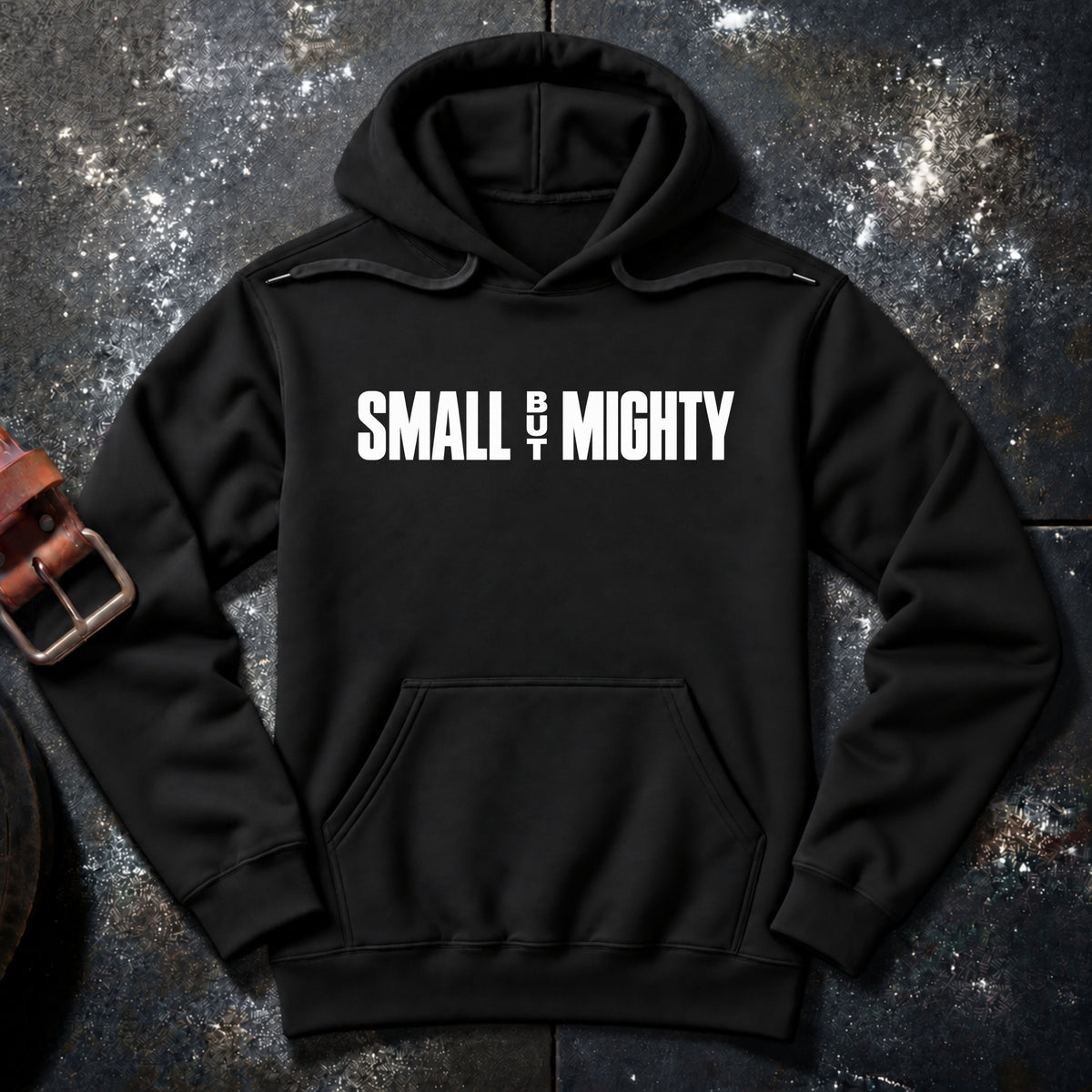 SMALL BUT MIGHTY — Hoodie