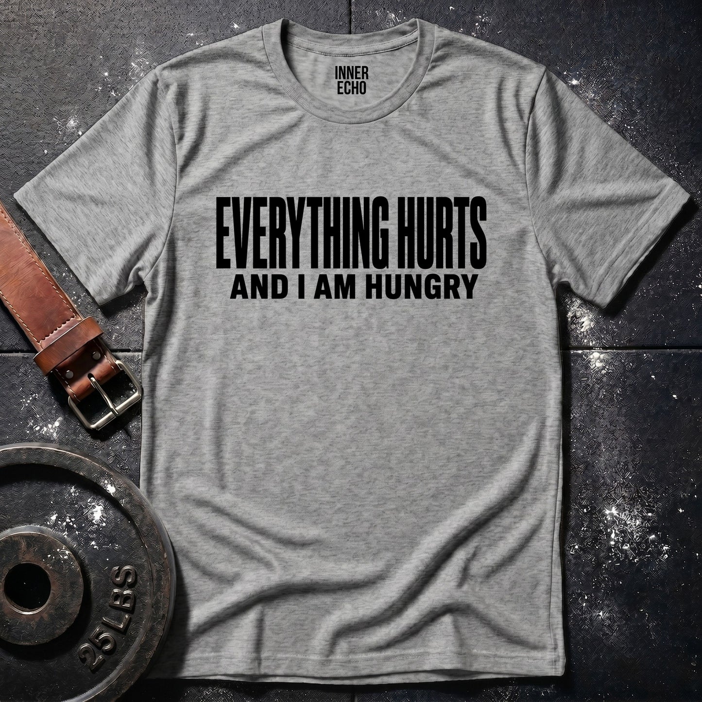 EVERYTHING HURTS — T-Shirt