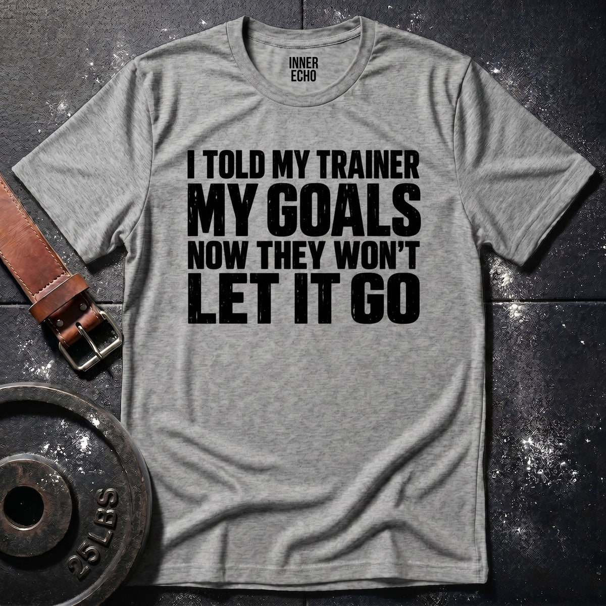 TRAINER WON'T LET IT GO — T-Shirt