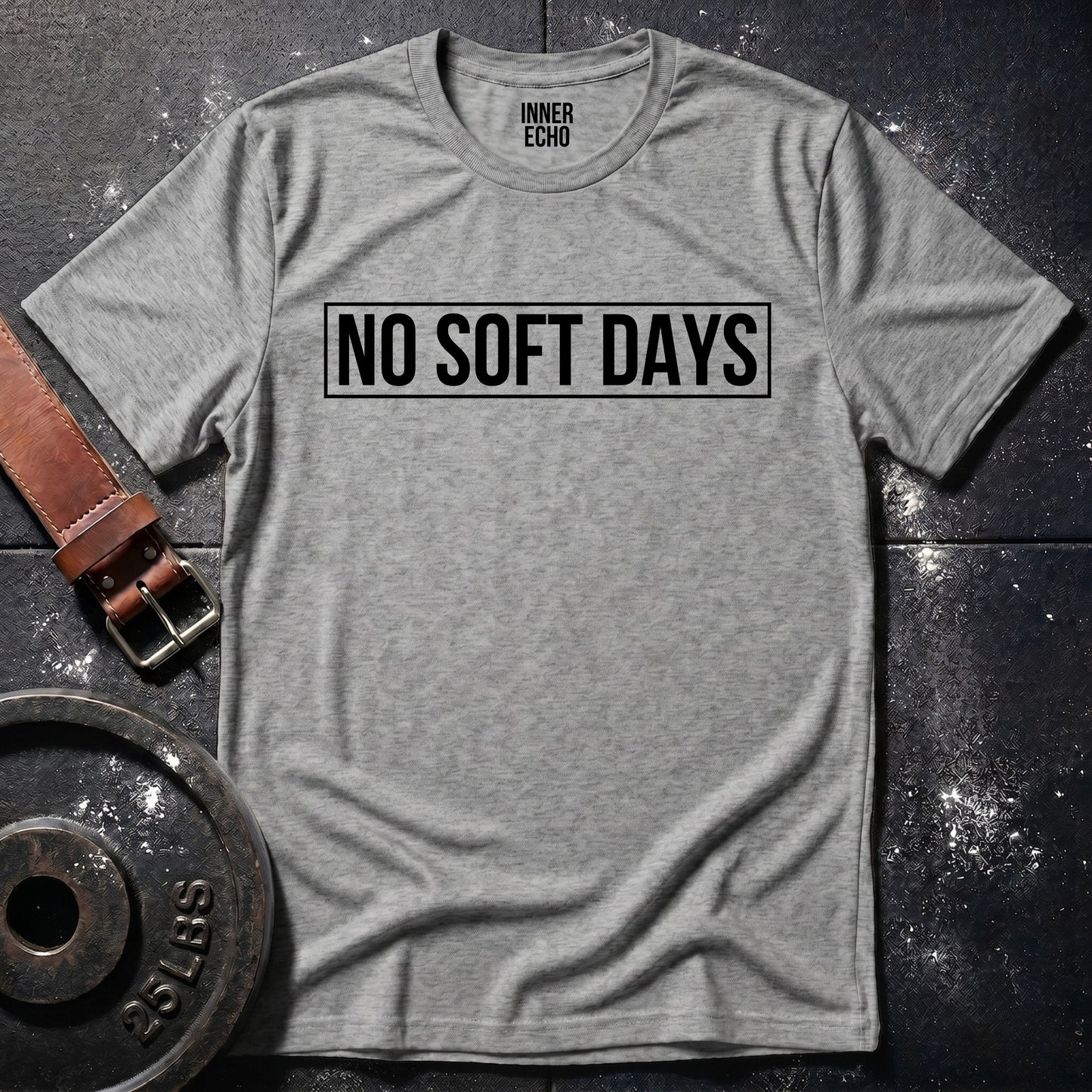 NO SOFT DAYS — T-Shirt