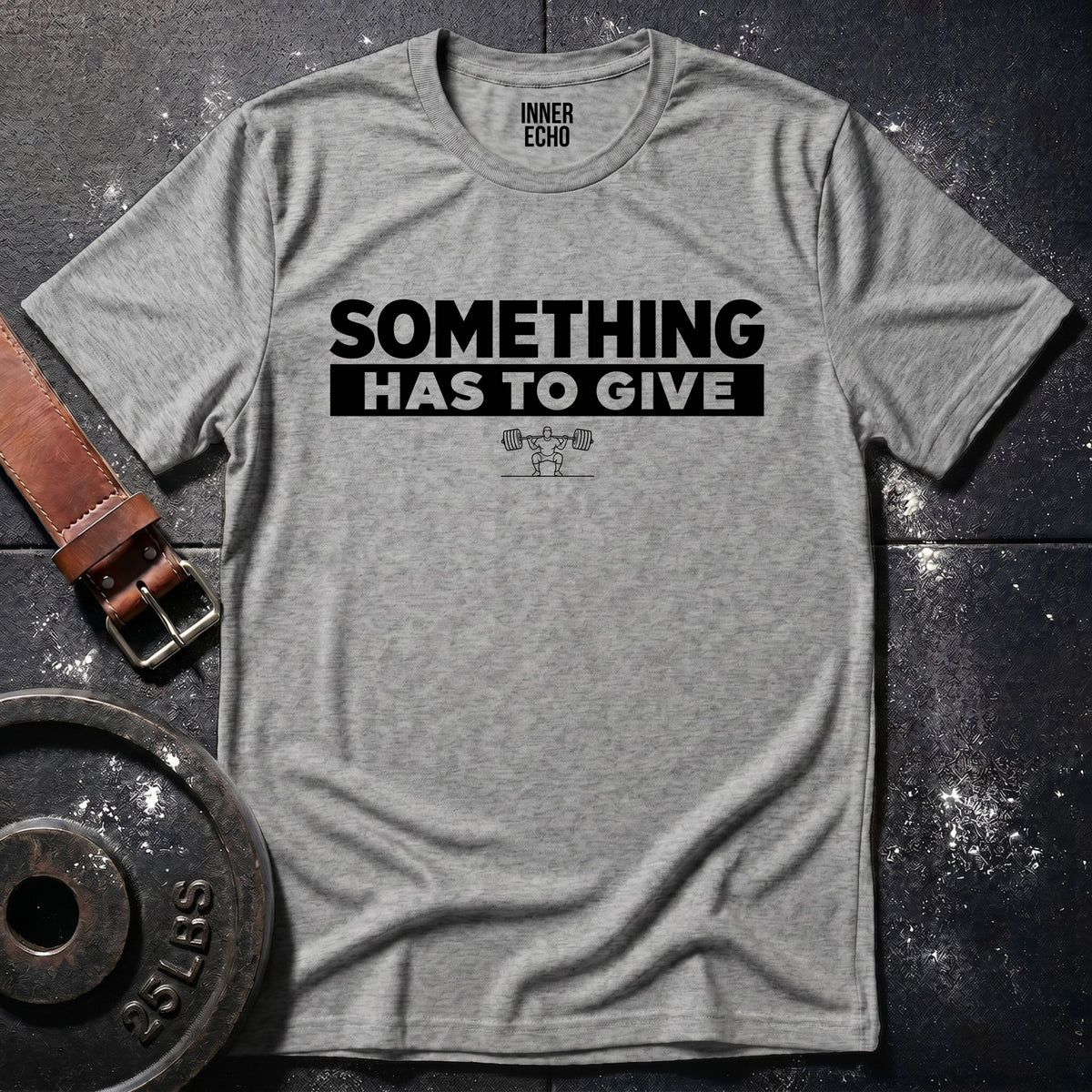 SOMETHING HAS TO GIVE — T-Shirt