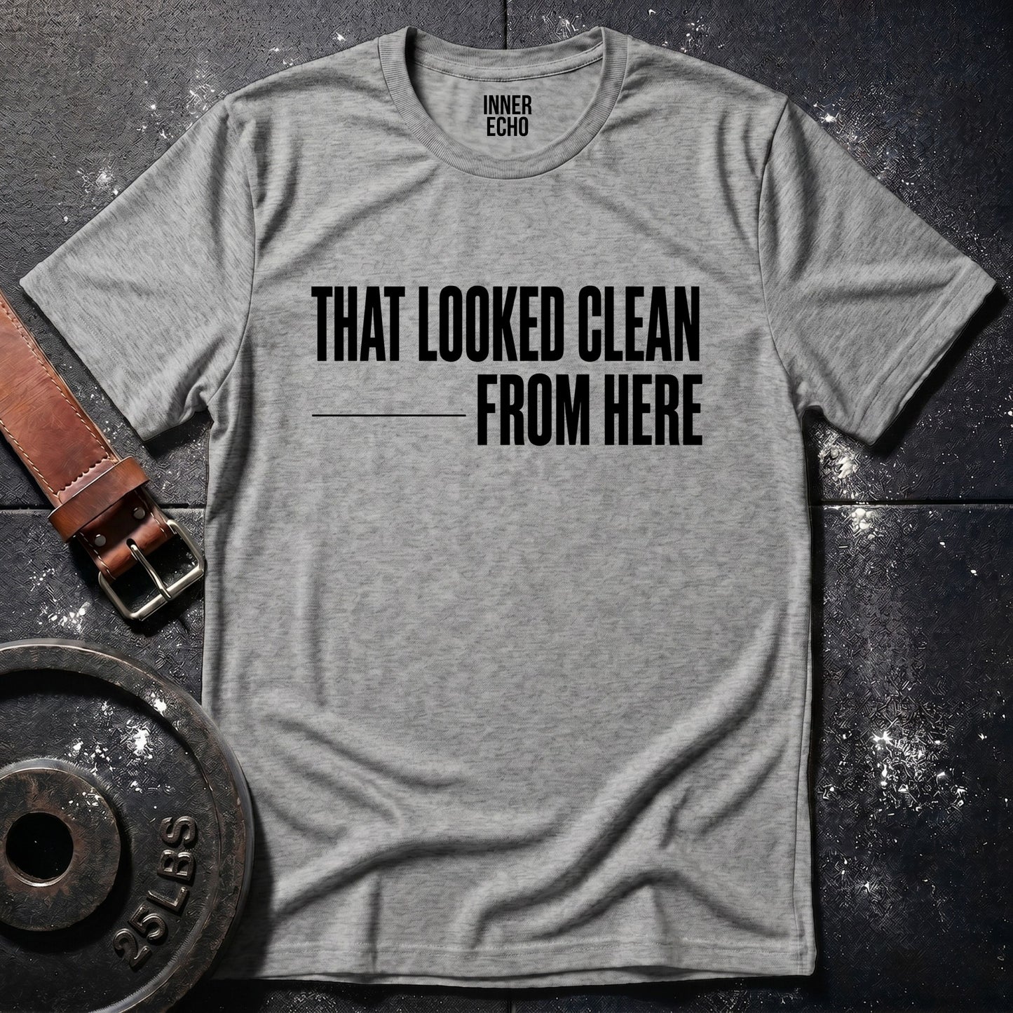 THAT LOOKED CLEAN — T-Shirt