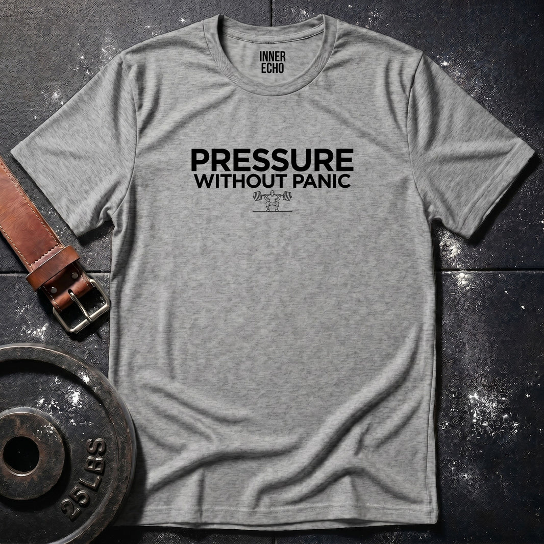 PRESSURE WITHOUT PANIC — Tee