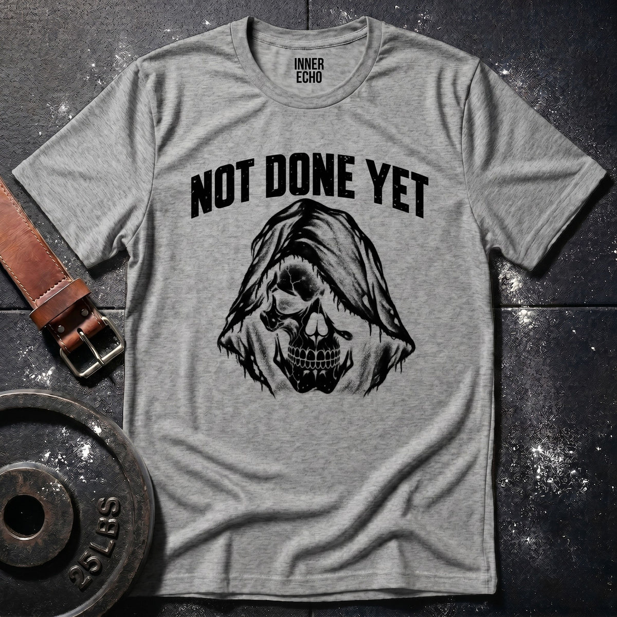 NOT DONE YET REAPER — T-Shirt