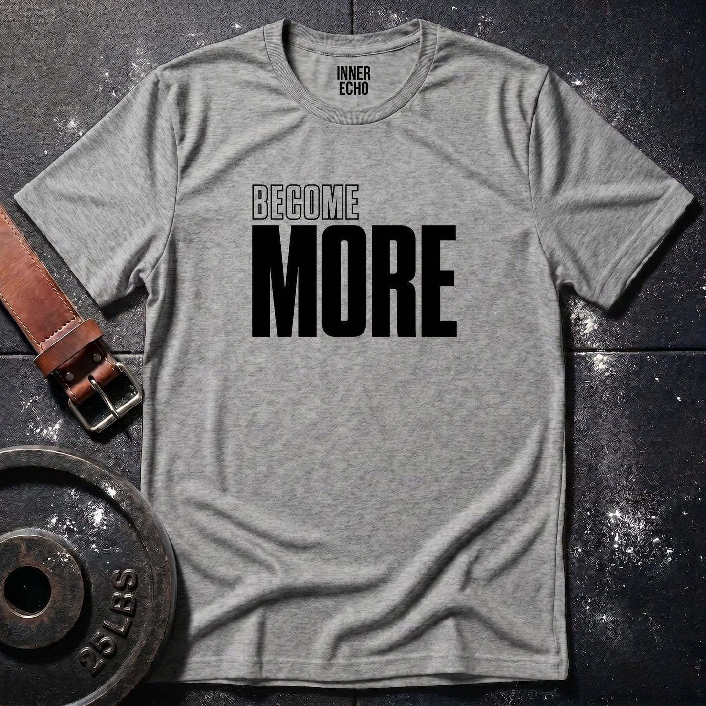 BECOME MORE — T-Shirt